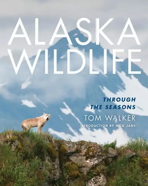 Alaska Wildlife: Through the Season - Paperback