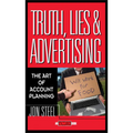 Truth, Lies, and Advertising: The Art of Account Planning - Hardcover