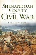 Shenandoah County in the Civil War: Four Dark Years - Paperback