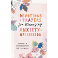 Devotions and Prayers for Managing Anxiety and Depression (Teen Girl): Comfort and Encouragement for Teen Girls - Paperback