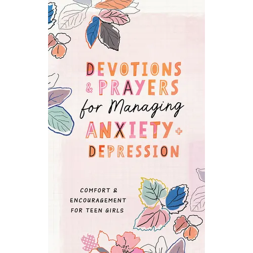 Devotions and Prayers for Managing Anxiety and Depression (Teen Girl): Comfort and Encouragement for Teen Girls - Paperback