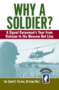 Why a Soldier?: A Signal Corpsman's Tour from Vietnam to the Moscow Hot Line - Paperback