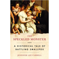 The Speckled Monster: A Historical Tale of Battling Smallpox - Paperback