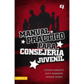 Manual Practico Para Consejeria Juvenil = A Practical Manual for Youth Counseling = A Practical Manual for Youth Counseling - Paperback