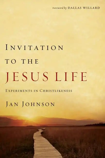 Invitation to the Jesus Life: Experiments in Christlikeness - Paperback