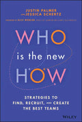 Who Is the New How: Strategies to Find, Recruit, and Create the Best Teams - Hardcover
