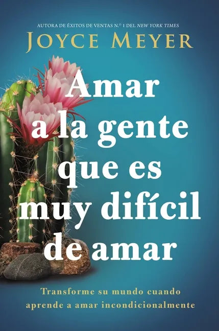 Amar a la Gente Que Es Muy Difícil de Amar: Transforme Su Mundo Cuando Aprende a Amar Incondicionalmente - Paperback