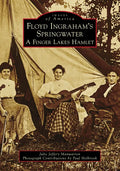 Floyd Ingraham's Springwater: A Finger Lakes Hamlet - Paperback