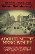 Archie Meets Nero Wolfe: A Prequel to Rex Stout's Nero Wolfe Mysteries - Paperback