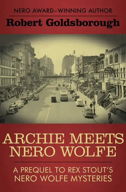 Archie Meets Nero Wolfe: A Prequel to Rex Stout's Nero Wolfe Mysteries - Paperback