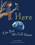 Here: The Dot We Call Home - Hardcover