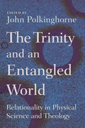 The Trinity and an Entangled World: Relationality in Physical Science and Theology - Paperback