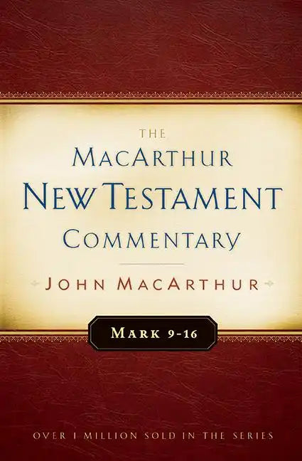 Mark 9-16 MacArthur New Testament Commentary: Volume 6 - Hardcover