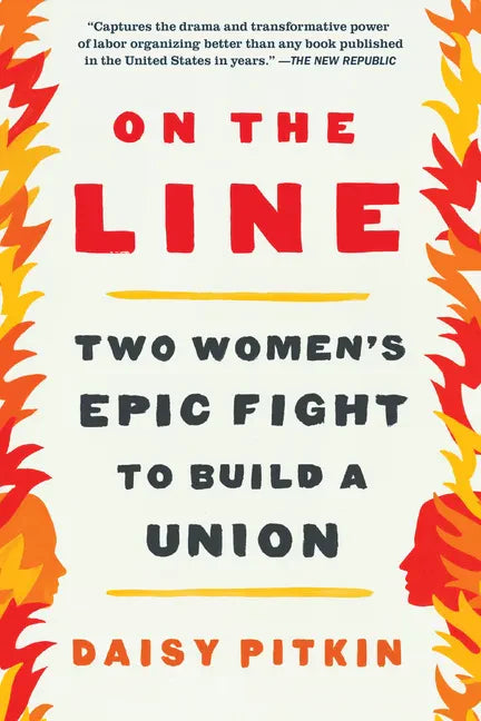 On the Line: Two Women's Epic Fight to Build a Union - Paperback