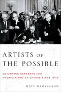 Artists of the Possible: Governing Networks and American Policy Change Since 1945 - Paperback