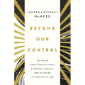 Beyond Our Control: Let Go of Unmet Expectations, Overcome Anxiety, and Discover Intimacy with God - Hardcover