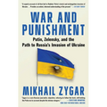 War and Punishment: Putin, Zelensky, and the Path to Russia's Invasion of Ukraine - Paperback