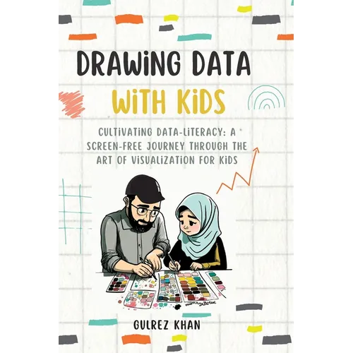 Drawing Data with Kids: Cultivating Data-Literacy: A Screen-Free Journey through the Art of Visualization for Kids - Hardcover