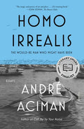 Homo Irrealis: The Would-Be Man Who Might Have Been: Essays - Paperback