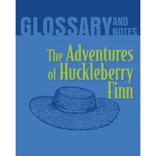 The Adventures of Huckleberry Finn Glossary and Notes: The Adventures of Huckleberry Finn - Paperback