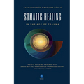 Somatic Healing in the Age of Trauma: The Points Holding ProcessTM (PHP) and 30 Self-Help Exercises for the Nervous System and Vagus Nerve - Paperback