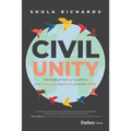 Civil Unity: The Radical Path to Transform Our Discourse, Our Lives, and Our World - Hardcover