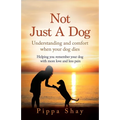 Not Just A Dog: Understanding and comfort when your dog dies - Paperback