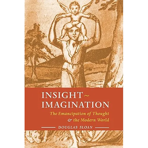 Insight-Imagination: The Emancipation of Thought and the Modern World - Paperback