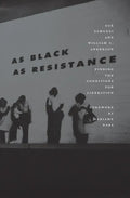 As Black as Resistance: Finding the Conditions for Liberation - Paperback