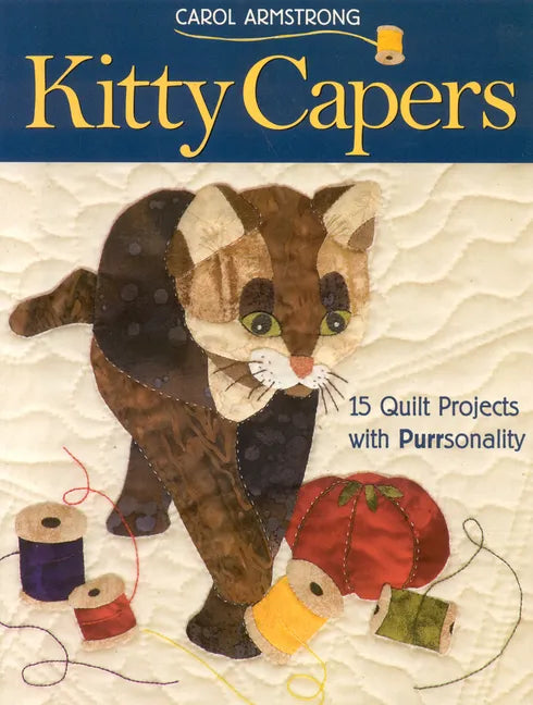 Kitty Capers: 15 Quilt Projects with Purrsonality - Paperback