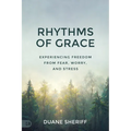 Rhythms of Grace: Experiencing Freedom from Fear, Worry, and Stress - Paperback