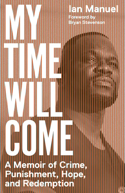 My Time Will Come: A Memoir of Crime, Punishment, Hope, and Redemption - Paperback