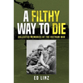 A Filthy Way to Die, Collected Memories of the Vietnam War - Paperback