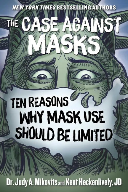 The Case Against Masks: Ten Reasons Why Mask Use Should Be Limited - Hardcover