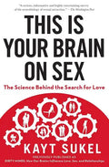 This Is Your Brain on Sex: The Science Behind the Search for Love - Paperback