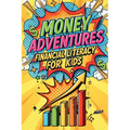 Money Adventures: Financial Literacy for Kids - Paperback