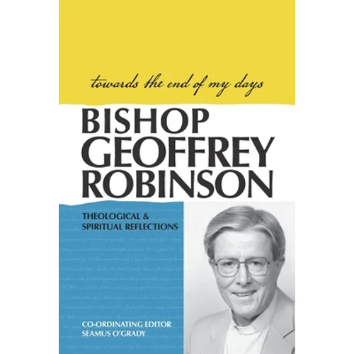 Towards the End of My Days: Theological & Spiritual Reflections - Paperback