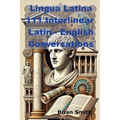 Lingua Latina 111 Interlinear Latin - English Conversations - Paperback
