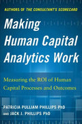 Making Human Capital Analytics Work: Measuring the Roi of Human Capital Processes and Outcomes - Hardcover