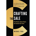 Crafting the Sale: Drive Revenue, Impress Buyers, and Transform Your Career - Paperback