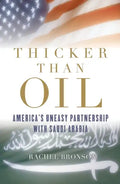 Thicker Than Oil: America's Uneasy Partnership with Saudi Arabia - Paperback