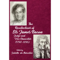 The Recollections of Sir James Bacon: Judge and Vice Chancellor, 1798-1895 - Hardcover