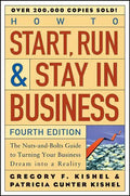 How to Start, Run, and Stay in Business: The Nuts-And-Bolts Guide to Turning Your Business Dream Into a Reality - Paperback