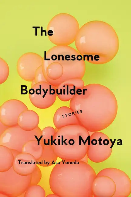 The Lonesome Bodybuilder: Stories - Paperback