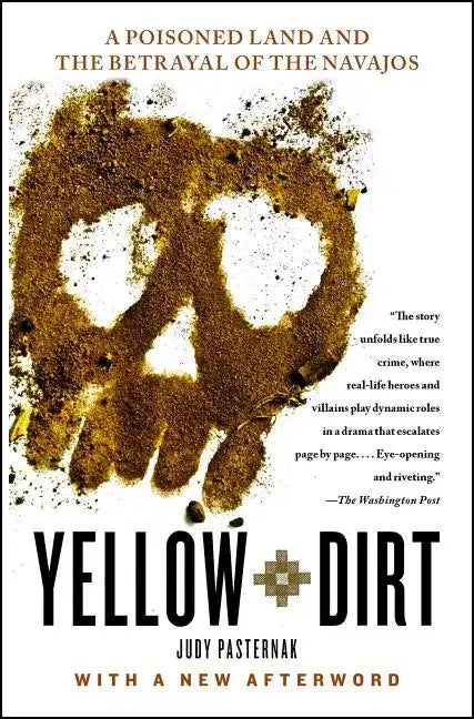 Yellow Dirt: A Poisoned Land and the Betrayal of the Navajos - Paperback