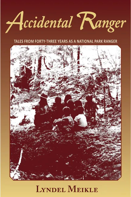 Accidental Ranger: Tales from Forty-Three Years as a National Park Ranger - Paperback