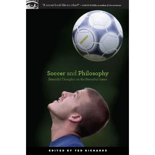 Soccer and Philosophy: Beautiful Thoughts on the Beautiful Game - Paperback