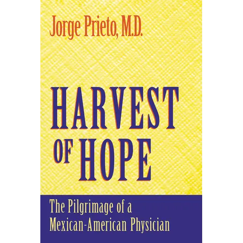 Harvest of Hope: The Pilgrimage of a Mexican-American Physician - Paperback