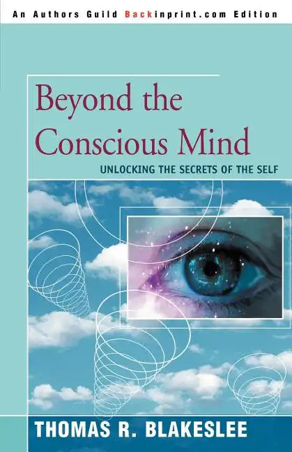 Beyond the Conscious Mind: Unlocking the Secrets of the Self - Paperback