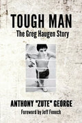 Tough Man: The Greg Haugen Story - Paperback